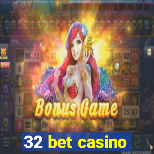 32 bet casino